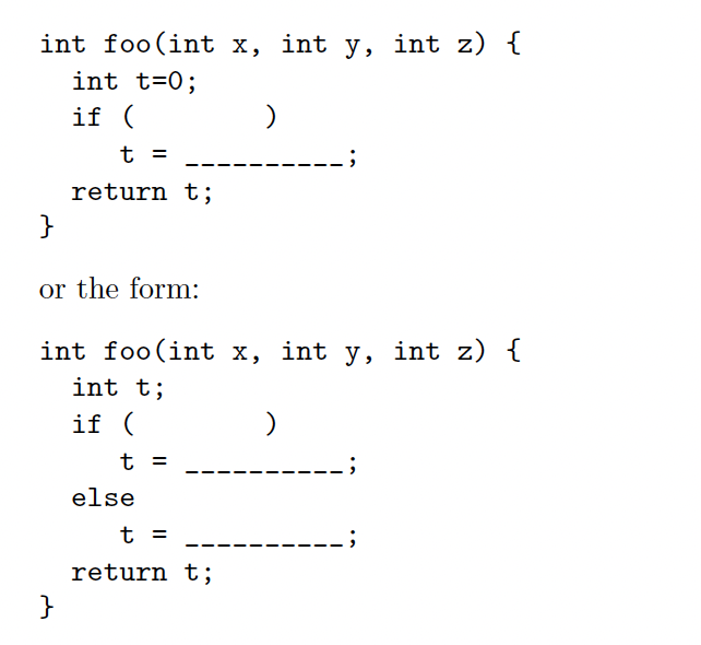 Solved int foo(int x, int y, int z) { int t=0; if ( ) t = | Chegg.com