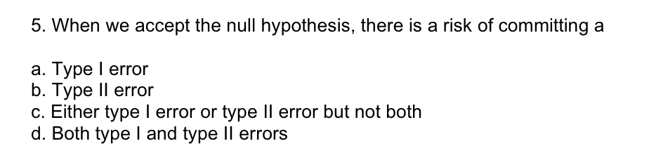 Solved 5. When we accept the null hypothesis, there is a | Chegg.com