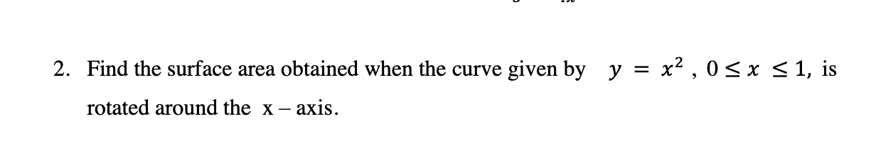 Solved 2. Find the surface area obtained when the curve | Chegg.com