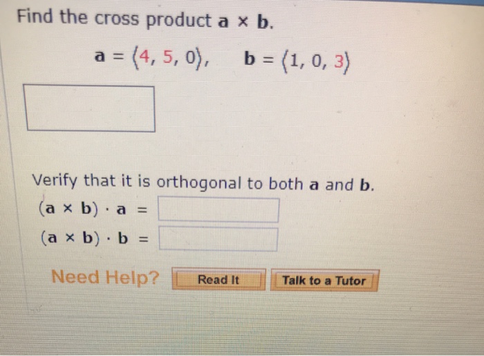 Solved Find The Cross Product A X B. A (4, 5, 0), B (1, 0, | Chegg.com