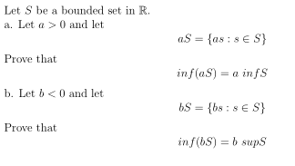 Solved Let S be a bounded set in R. a. Let a > 0 and let aS | Chegg.com