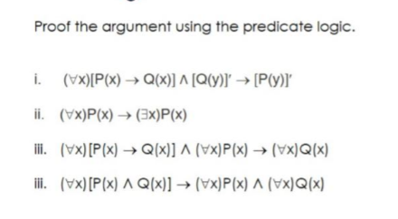 Solved Proof the argument using the predicate logic. i. | Chegg.com