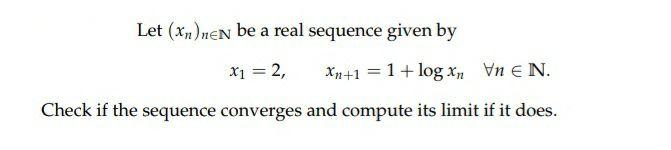 Solved Let Xnnen Be A Real Sequence Given By X1 2 Xn1 7749