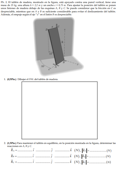 Pb. 2. El tablón de madera, mostrado en la figura, está apoyado contra una pared vertical, tiene una masa de \( 25 \mathrm{~k