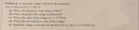 Solved Problem-4. A sinusoidal voltage is given by the | Chegg.com