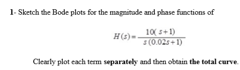 Solved 1- Sketch the Bode plots for the magnitude and phase | Chegg.com
