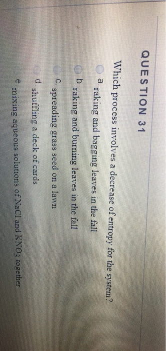 Solved QUESTION 31 Which process involves a decrease of | Chegg.com