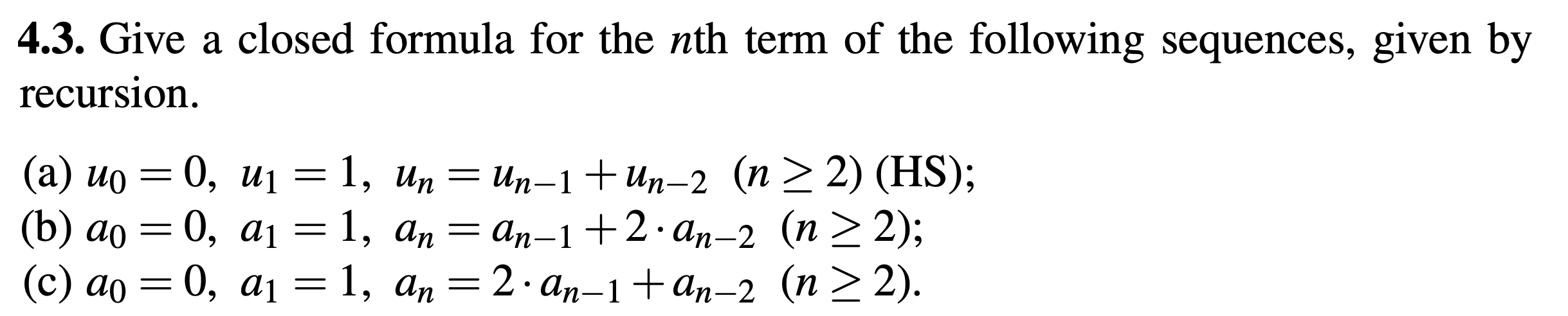 Solved 4.3. Give a closed formula for the nth term of the | Chegg.com