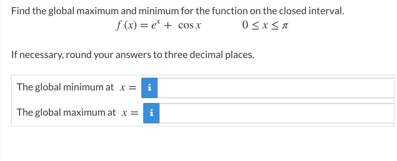 Solved Find the global maximum and minimum for the function | Chegg.com
