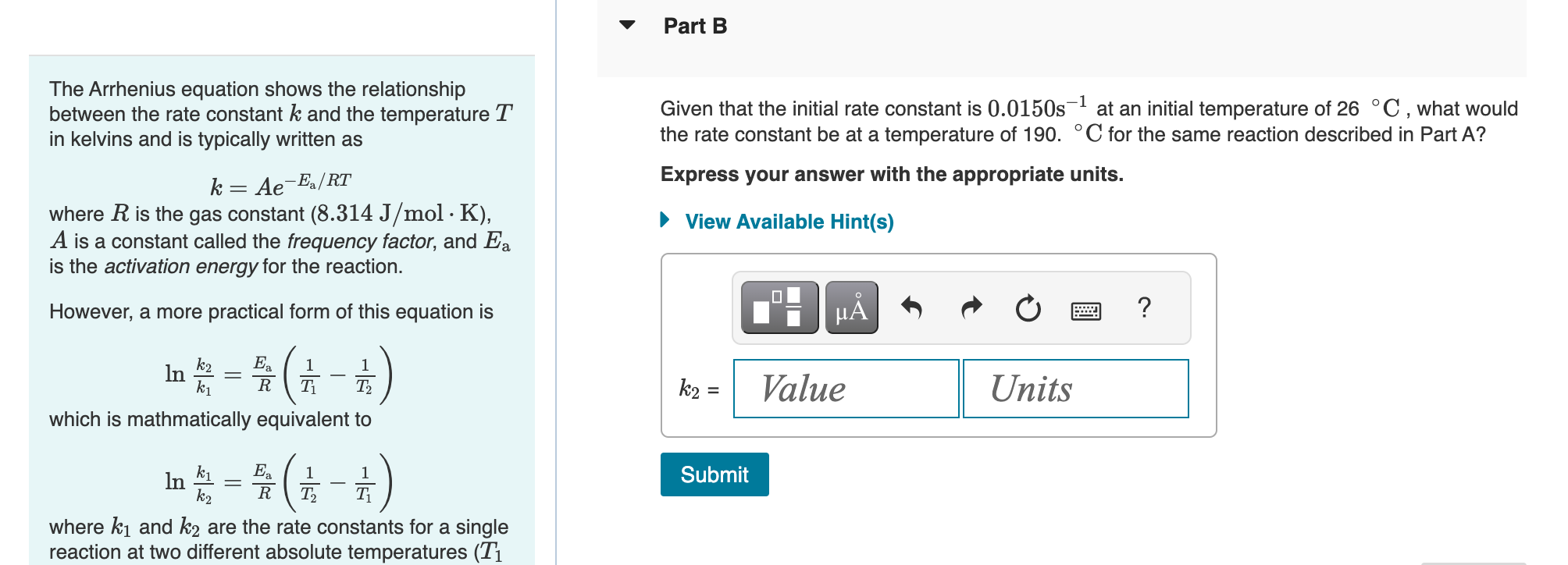 The Arrhenius equation shows the relationship between the rate constant \( k \) and the temperature \( T \)
Given that the in