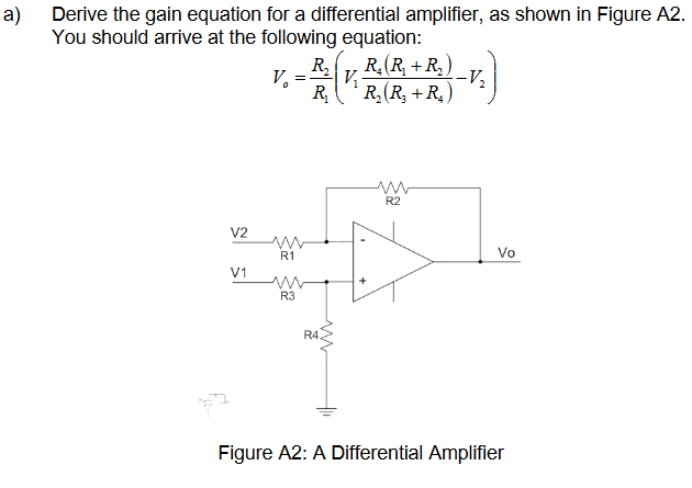 Derive the gain equation for a differential amplifier, as shown in Figure A2. You should arrive at the following equation:
\[