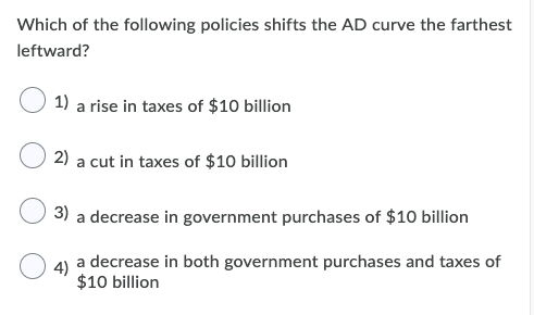 Solved Which of the following policies shifts the AD curve | Chegg.com