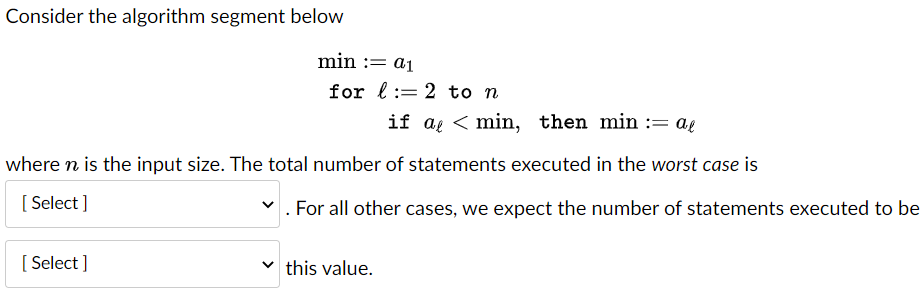 Solved Consider the algorithm segment below min := 21 for | Chegg.com