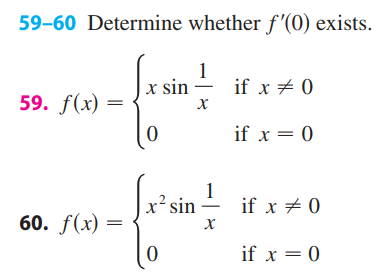 59-60 Determine whether f(0) exists. 59. f(x) = 60. f(x) = x sin x² sin 0 X 1 X if x # 0 if x = 0 if x # 0 if x = 0