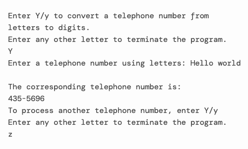 Enter \( \mathrm{Y} / \mathrm{y} \) to convert a telephone number from letters to digits.
Enter any other letter to terminate