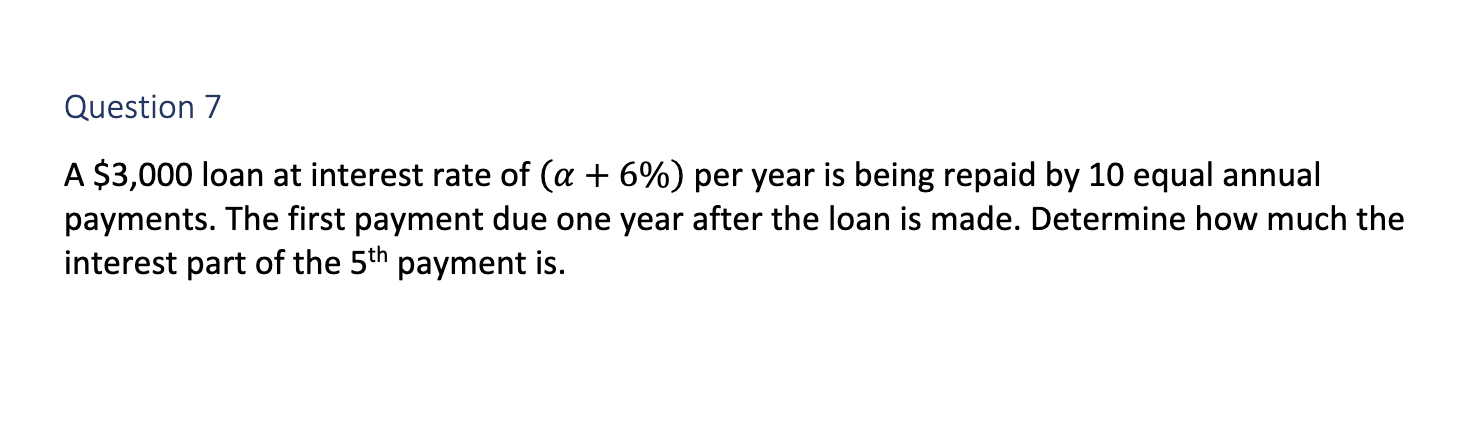 Question 7A $3,000 ﻿loan at interest rate of (α+6%) | Chegg.com