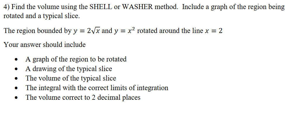 Solved 4) Find the volume using the SHELL or WASHER method. | Chegg.com