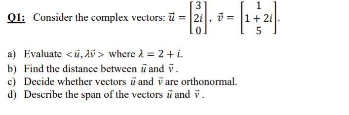 Solved 3 1 Q1 Consider The Complex Vectors U 2i 2 Chegg Com