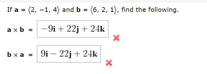 Solved If A= 2,−1,4 And B= 6,2,1 , Find The Following. A×b= | Chegg.com