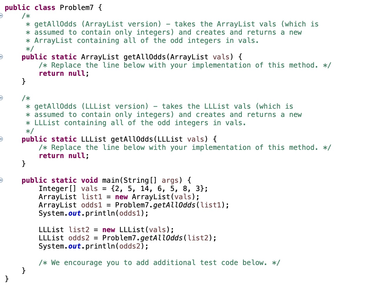 Solved In Problem7.java, we've given you the skeleton of two | Chegg.com