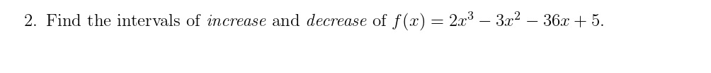 Solved 2. Find the intervals of increase and decrease of | Chegg.com