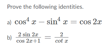 Solved Prove the following identities a) cos^4x - sin^4x = | Chegg.com