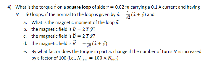 Solved 1 4) What is the torque i on a square loop of side r | Chegg.com
