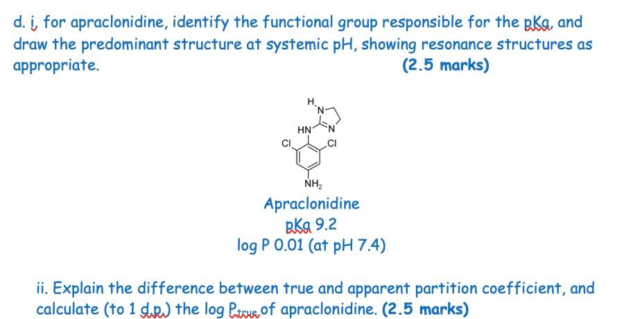 d. i, for apraclonidine, identify the functional group responsible for the \( \mathrm{PKa} \), and draw the predominant struc