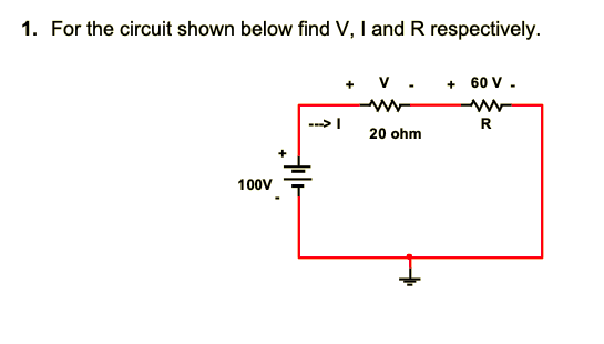 Solved 1. For the circuit shown below find V, I and R | Chegg.com