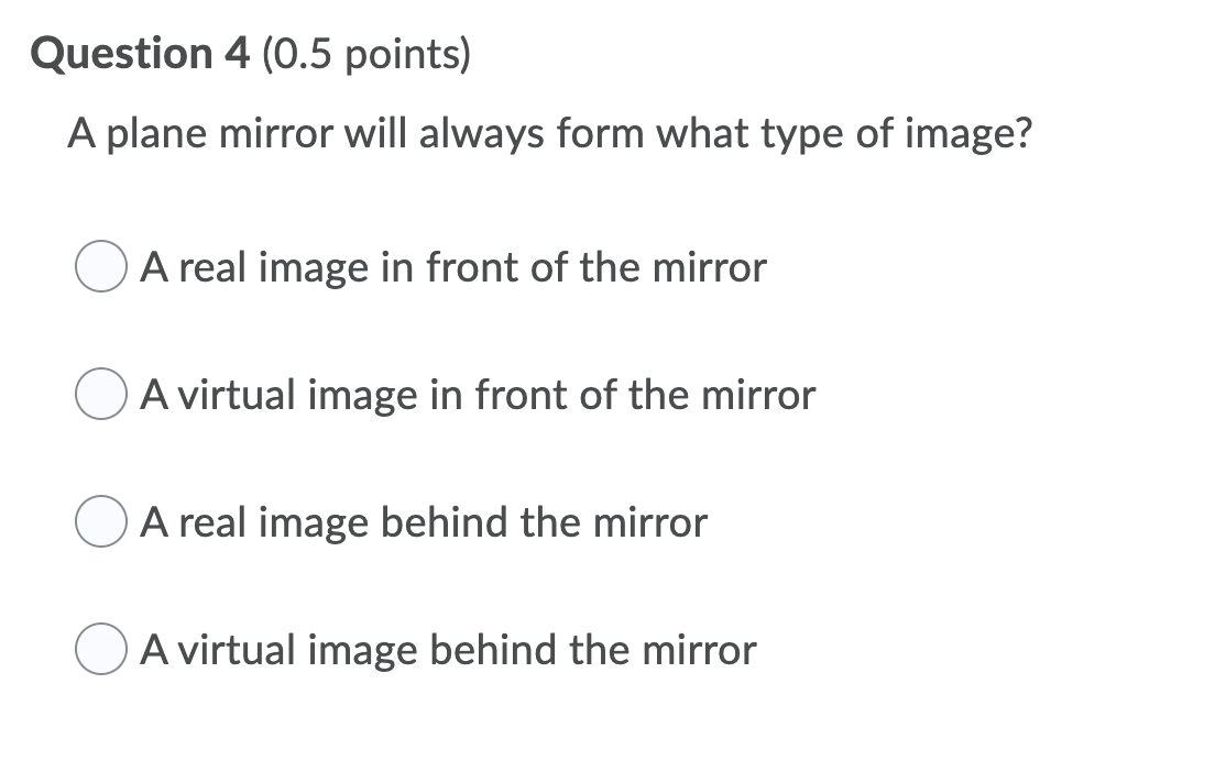 Solved Question 4 (0.5 points) A plane mirror will always