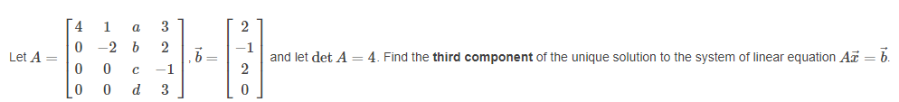 Solved 4 1 a 2 3 2 0 -2 b Let A= 7= and let det A = 4. Find | Chegg.com