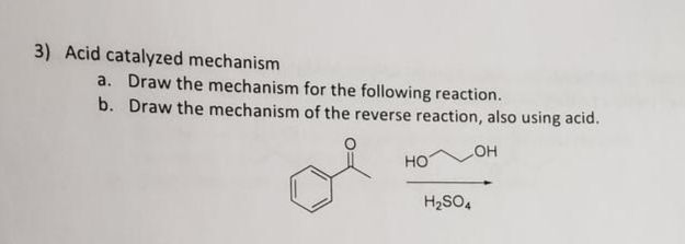 Solved 3) Acid catalyzed mechanism a. Draw the mechanism for | Chegg.com