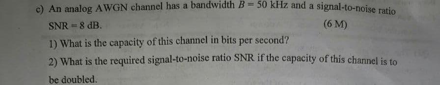 Solved c) An analog AWGN channel has a bandwidth B = 50 kHz | Chegg.com