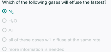 Solved Which Of The Following Gases Will Effuse The Fastest? | Chegg.com