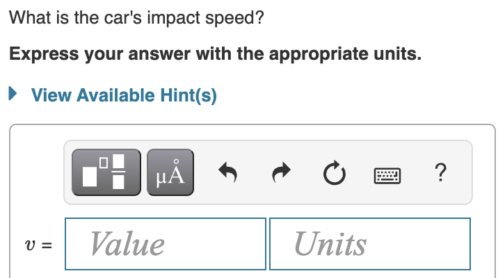 What is the cars impact speed?
Express your answer with the appropriate units.
View Available Hint(s)
