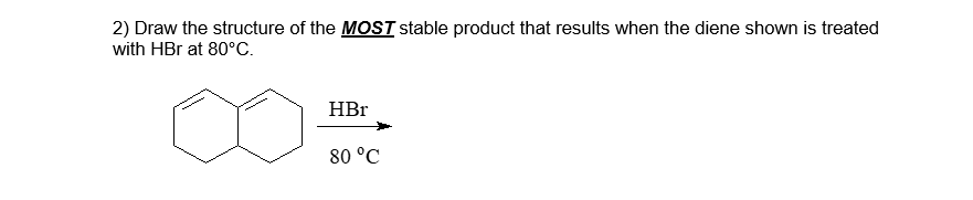Solved 2) Draw the structure of the MOST stable product that | Chegg.com