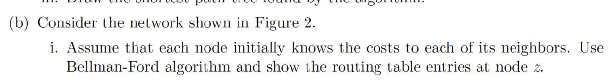 Solved (b) Consider the network shown in Figure 2. i. Assume | Chegg.com
