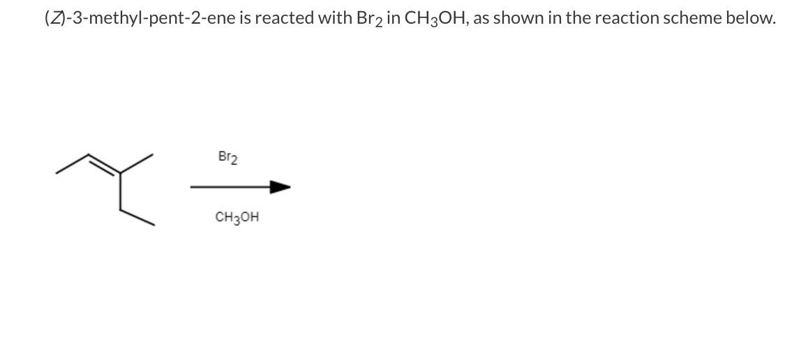 Solved Z 3 Methyl Pent 2 Ene Is Reacted With Br2 In Ch3oh