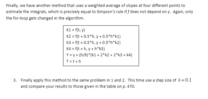 Finally, we have another method that uses a weighted average of slopes at four different points to estimate the integrals, wh