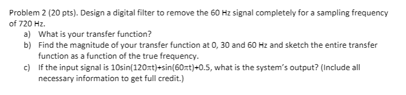 Solved Problem 2 (20 pts). Design a digital filter to remove | Chegg.com
