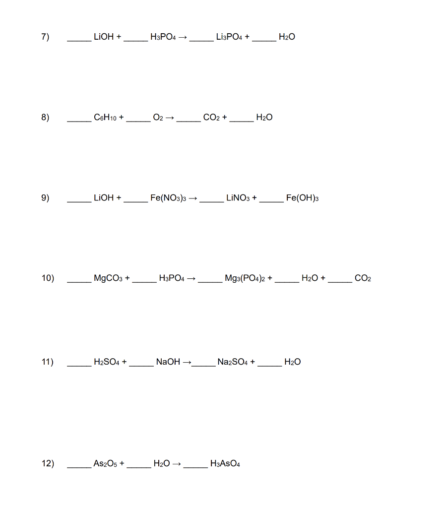 Solved 7) LiOH + H3PO4 → Li3PO4 + H2O 8) C6H10 + 02 → CO2 + | Chegg.com