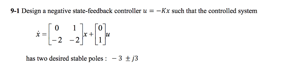 Solved 9-1 Design a negative state-feedback controller u - | Chegg.com
