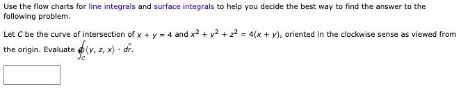 Solved Use The Flow Charts For Line Integrals And Surface 2673