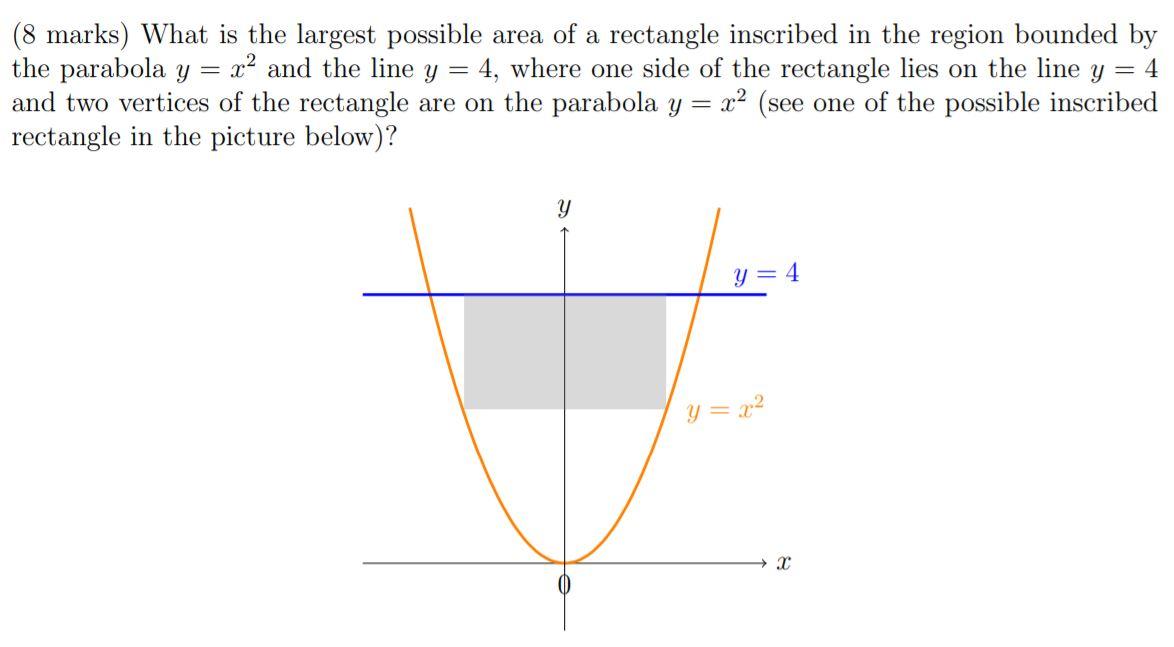 Solved (8 marks) What is the largest possible area of a | Chegg.com