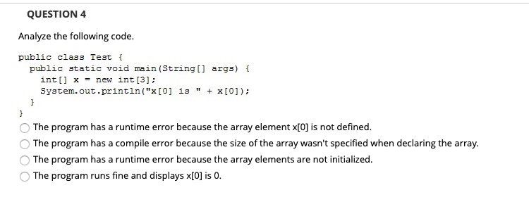 Solved QUESTION 4 Analyze the following code. public class | Chegg.com