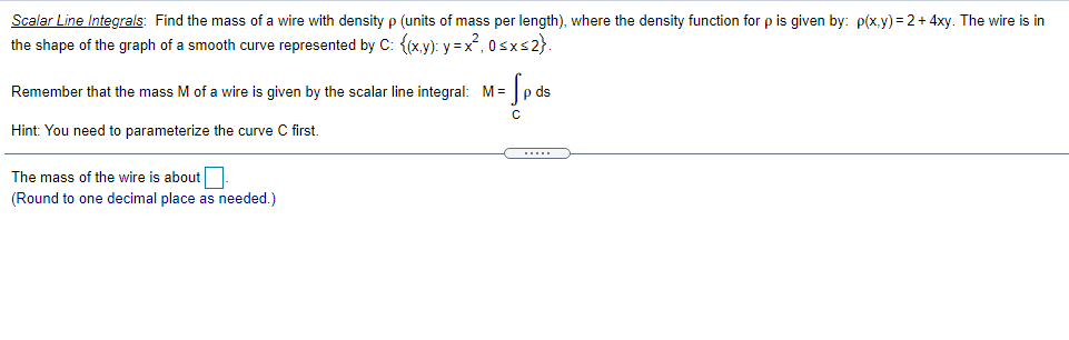 Solved Scalar Line Integrals: Find the mass of a wire with | Chegg.com