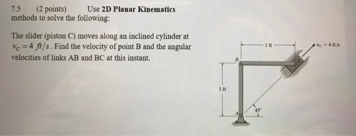 Solved 7.5 (2 points) Use 2D Planar Kinematics methods to | Chegg.com