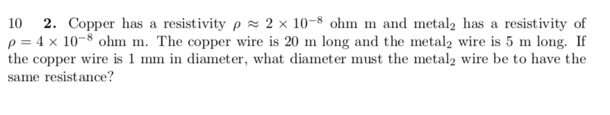 Solved 10 2. Copper has a resistivity p = 2 x 10-8 ohm m and | Chegg.com