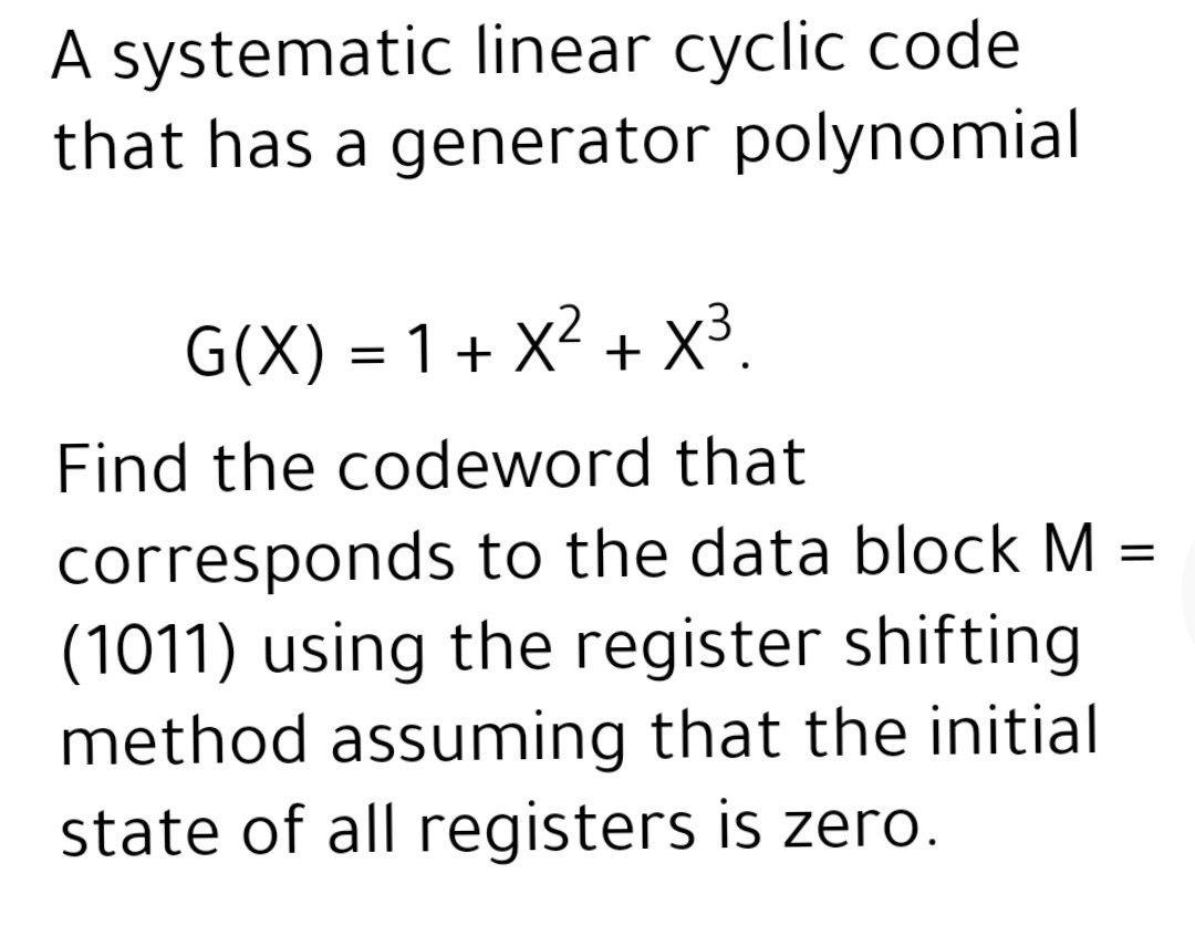 Solved A systematic linear cyclic code that has a generator | Chegg.com