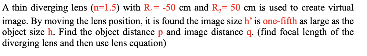 A thin diverging lens (n=1.5) with R1= -50 cm and R2= | Chegg.com